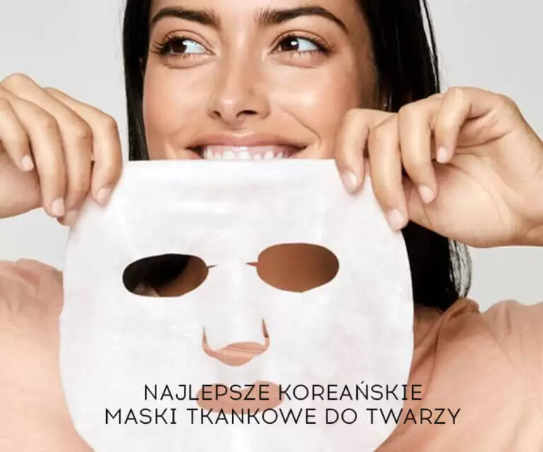 Najlepsze koreańskie maski tkankowe do twarzy
