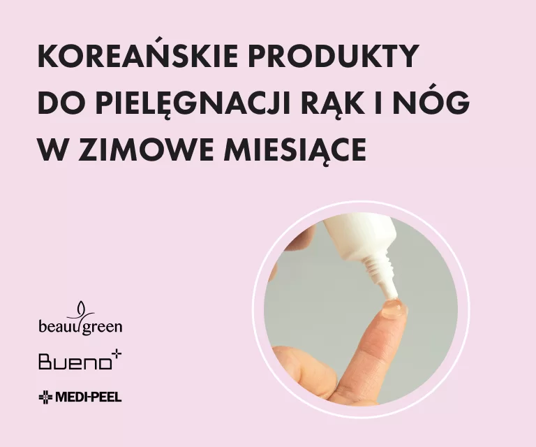 Koreańskie produkty do pielęgnacji rąk i nóg w surowe zimowe miesiące