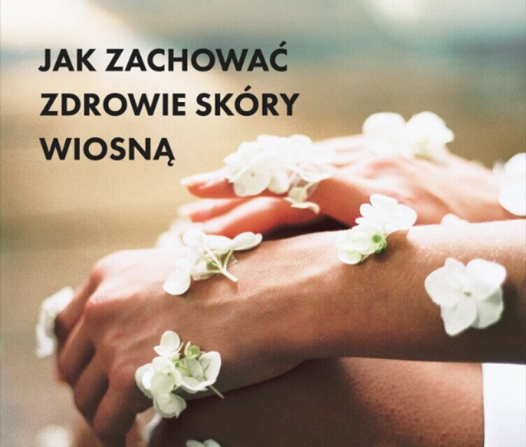 Jak zachować zdrowie skórу wіоsną: Sekretу efektуwnej pielęgnacji